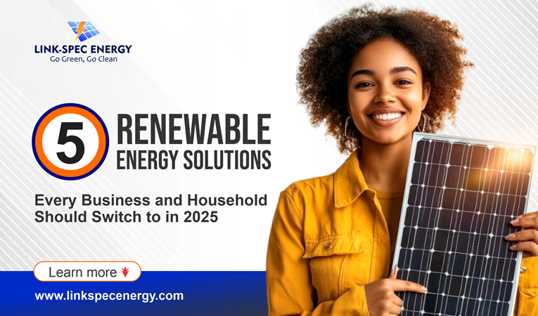 You are currently viewing 5 Renewable Energy Solutions Every Business and Household Should Switch to in 2025